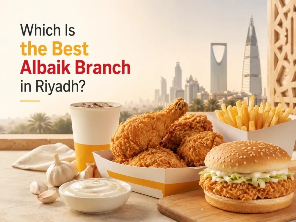 Which is the best Albaik Riyadh Branch in Riyadh with bright food layout and city atmosphere
