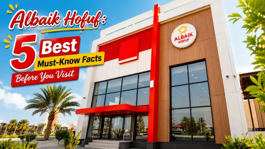 Albaik Hofuf restaurant exterior with 5 best must-know facts before you visit